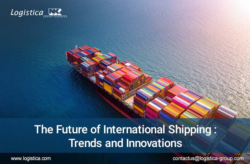 The Future of International Shipping: Trends and Innovations